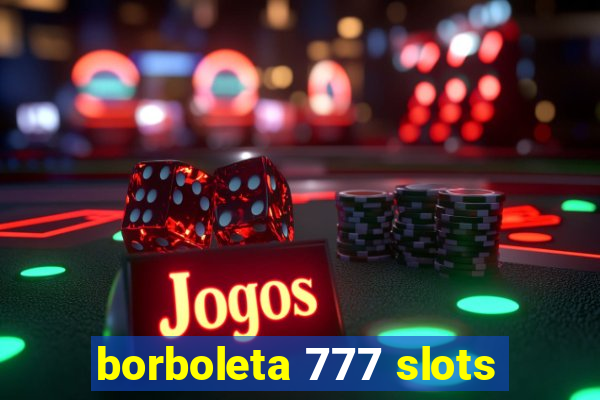 borboleta 777 slots